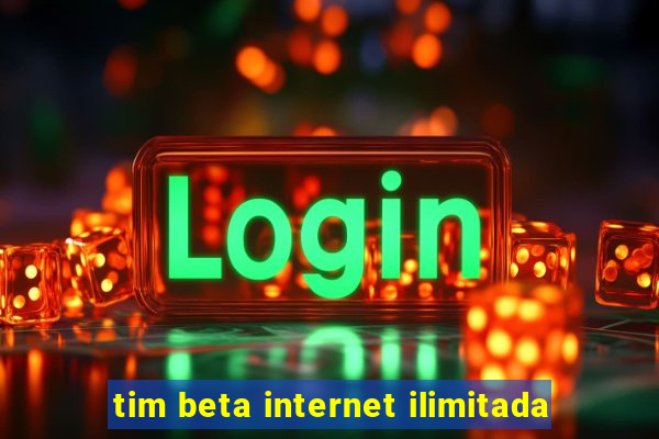 tim beta internet ilimitada